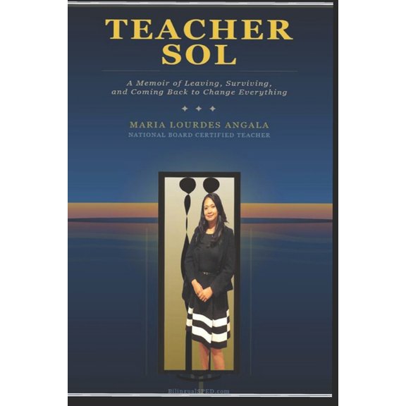 Teacher Sol: A Memoir of Leaving, Surviving, and Coming Back to Help Change Everything, (Paperback)