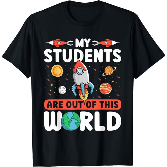 Teacher Space - My Students Are Out This World T-Shirt