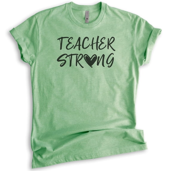 Teacher Strong Shirt, Unisex Women's Men's Shirt, Teacher Shirt, Heather Apple Green, X-Large
