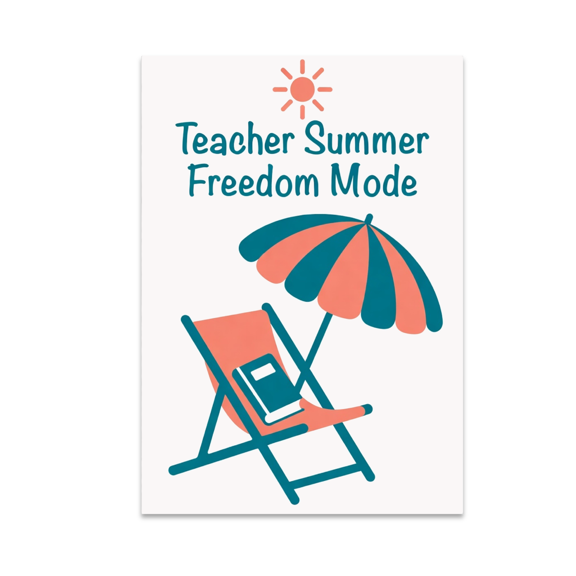 Teacher Summer Freedom Mode Art - Teacher Decor - 13x19 Poster Print