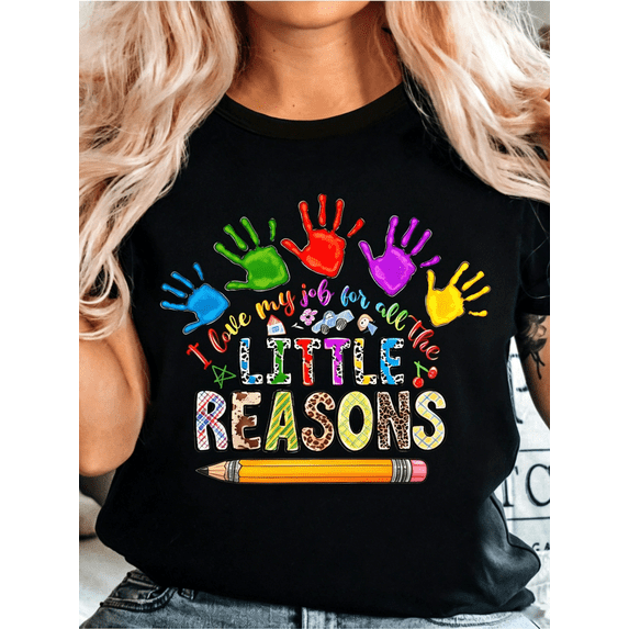 Teacher T-Shirt Soft Everyday Educator Top With Colorful Handprints I Love All The Little Reasons I Work Slogan Black Shirt With Red Green Blue Yellow Prints Casual Teacher Apparel Gift