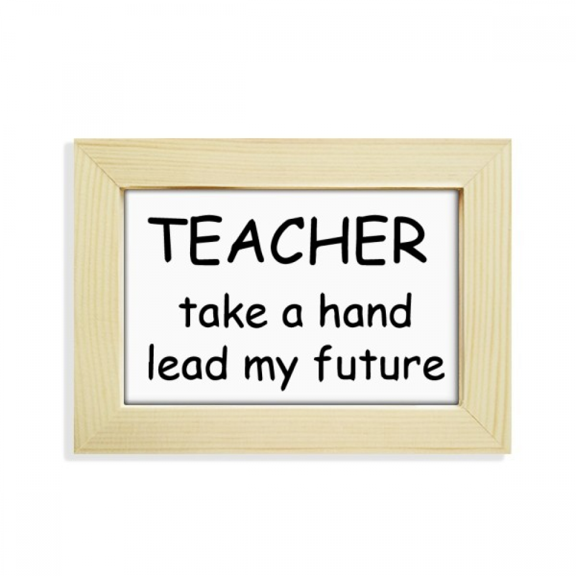 Teacher Take A Hand Lead My Future Desktop Decorate Photo Frame Picture Art Painting 5x7 inch