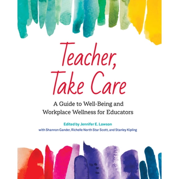 Pre-Owned Teacher, Take Care: A Guide to Well-Being and Workplace Wellness for Educators (Paperback) 1774920298 9781774920299