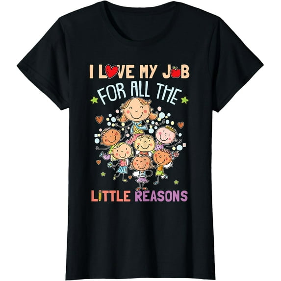 Teacher Teaching - I Love My Job For All The Little Reasons T-Shirt