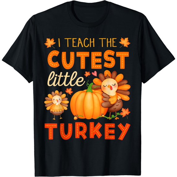 Teacher Thanksgiving I Teach The Cutest Turkeys Autumn Fall T-Shirt Black Small