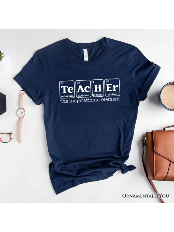 Teacher The Inspirational Element T-Shirt, Periodic Table Appreciation Tee
