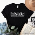 thumbnail image 1 of Teacher The Inspirational Element T-Shirt, Periodic Table Appreciation Tee, 1 of 12