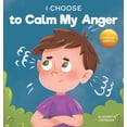 thumbnail image 1 of Teacher and Therapist Toolbox: I Choose I Choose to Calm My Anger: A Colorful, Picture Book About Anger Management And Managing Difficult Feelings and Emotions, Book 1, (Hardcover), 1 of 1