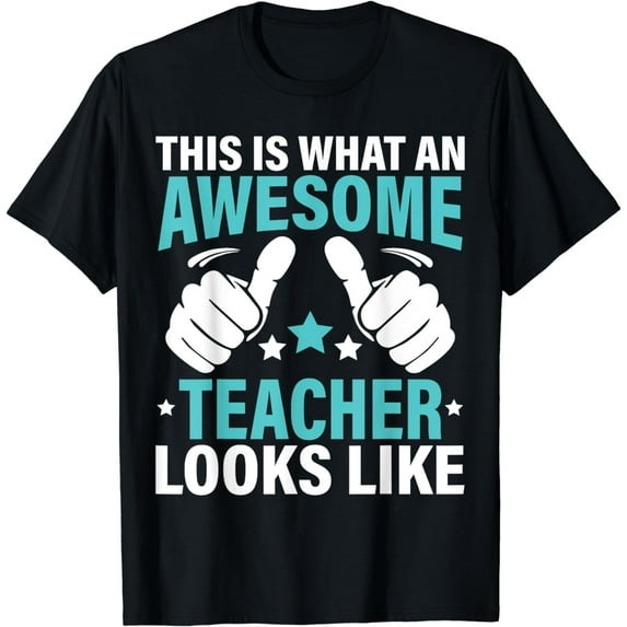 Teacher This Is What An Awesome Teacher Looks Like T-Shirt