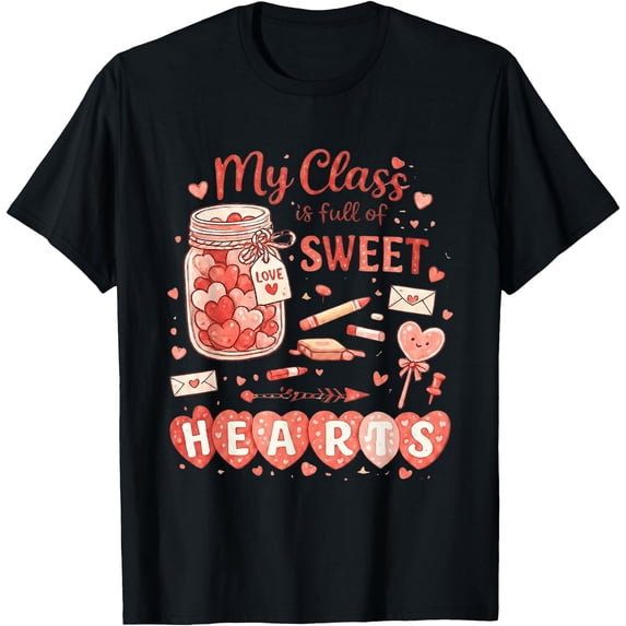Teacher Valentines Day My Class Is Full Of Sweethearts Cute T-Shirt