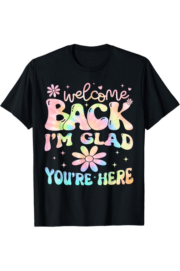 Teacher Welcome Back I'm Glad You're Here Back To School T-Shirt