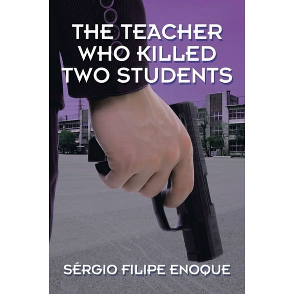 The Teacher Who Killed Two Students (Paperback)