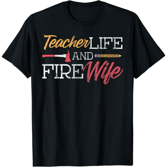 Teacher and Firefighter Wife Shirt Teacher Life Fire Wife