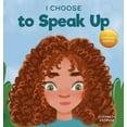 thumbnail image 1 of Teacher and Therapist Toolbox: I Choose I Choose to Speak Up: A Colorful Picture Book About Bullying, Discrimination, or Harassment, Book 6, (Hardcover), 1 of 1