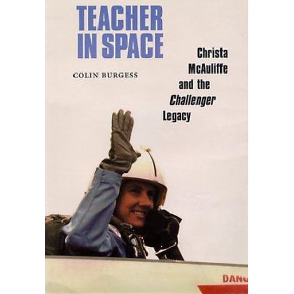 Pre-Owned Teacher in Space: Christa McAuliffe and the Challenger Legacy (Paperback) 0803261829 9780803261822