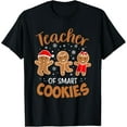 thumbnail image 1 of Teacher of Smart Cookies Gingerbread Christmas Teacher Cute Men Women T-Shirt, 1 of 3