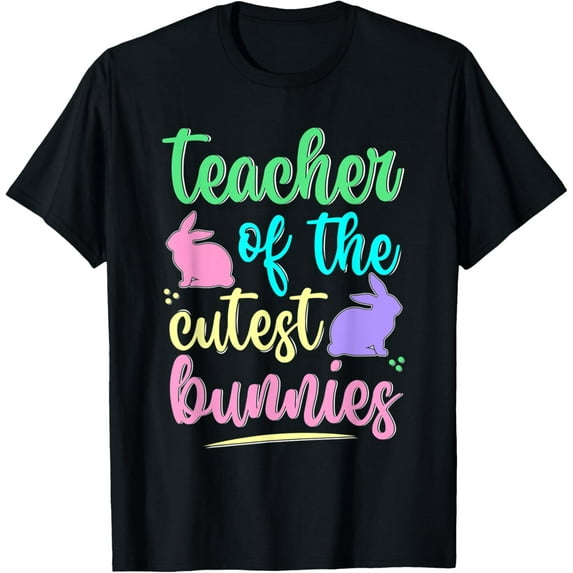 Teacher of The Cutest Bunnies Bunny Teacher Easter Men Women T-Shirt