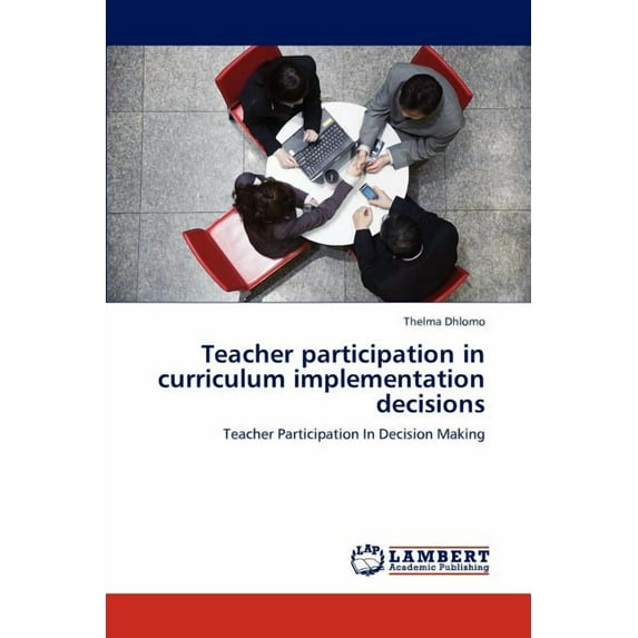 Teacher participation in curriculum implementation decisions (Paperback)