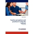 thumbnail image 1 of Teacher perceptions and practices in using the internet (Paperback), 1 of 1