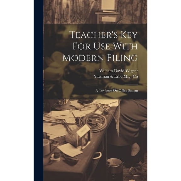Teacher's Key For Use With Modern Filing: A Textbook On Office System, (Hardcover)