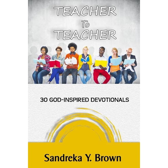 Teacher To Teacher: 30 God-Inspired Devotionals, (Paperback)