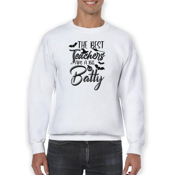 Teachers Are A Bit Batty Sweatshirt Men -Image by Shutterstock, Male Small