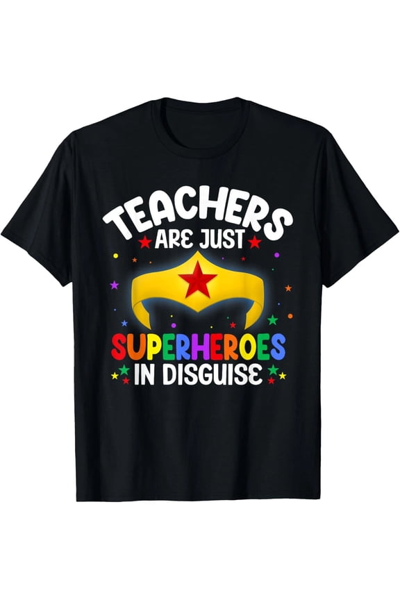 Teachers Are Superheroes In Disguise T-Shirt – School Gift