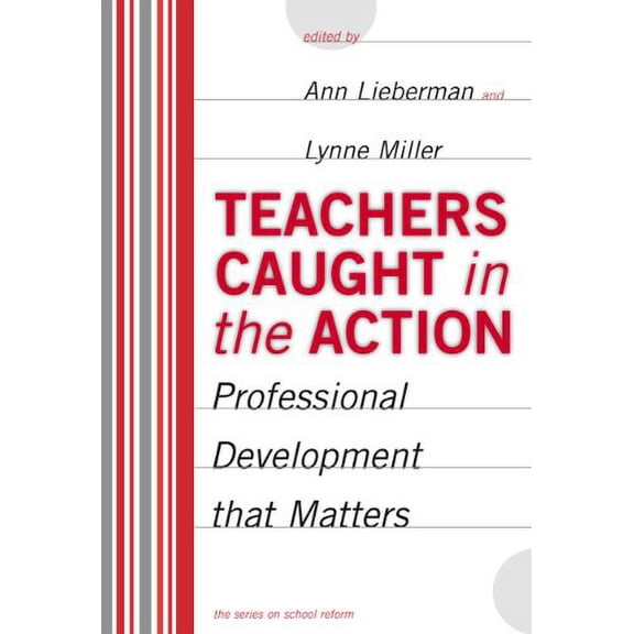 Pre-Owned Teachers Caught in the Action: Professional Development That Matters (School Reform, 31) Paperback