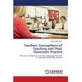 thumbnail image 1 of Teachers' Conceptions of Teaching and Their Classroom Practice (Paperback), 1 of 1