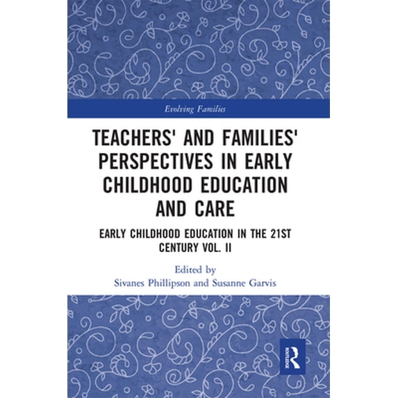 Pre-Owned Teachers' and Families' Perspectives in Early Childhood Education and Care: Early Childhood Education in the 21st Century Vol. II (Paperback) 0367661772 9780367661779