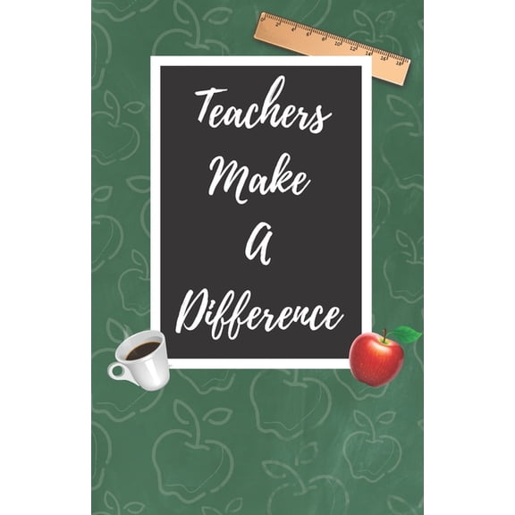 Teachers Make A Difference : A Cute Chalkboard themed School Note Book For Teachers (Paperback)
