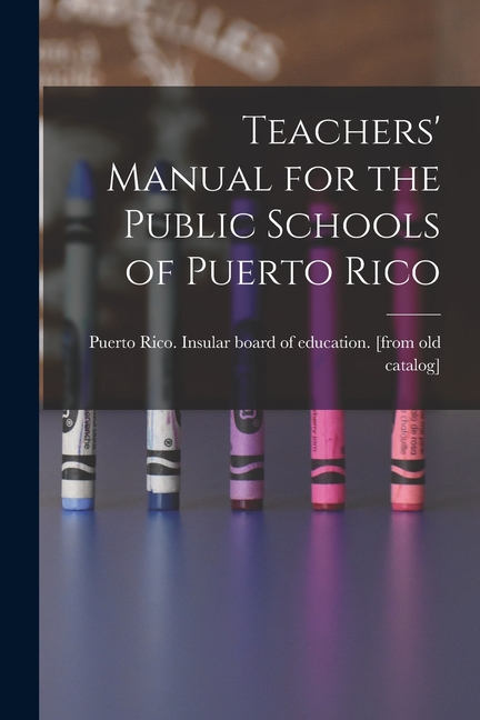 Teachers' Manual for the Public Schools of Puerto Rico, (Paperback)
