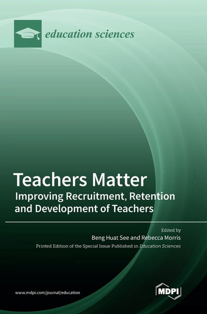 Teachers Matter: Improving Recruitment, Retention and Development of Teachers, (Hardcover)