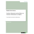 thumbnail image 1 of Teachers' Motivation and its Effects on Teachers' Performance in Nigeria : A Case Study of Jos North LGA of Plateau State (Paperback), 1 of 1
