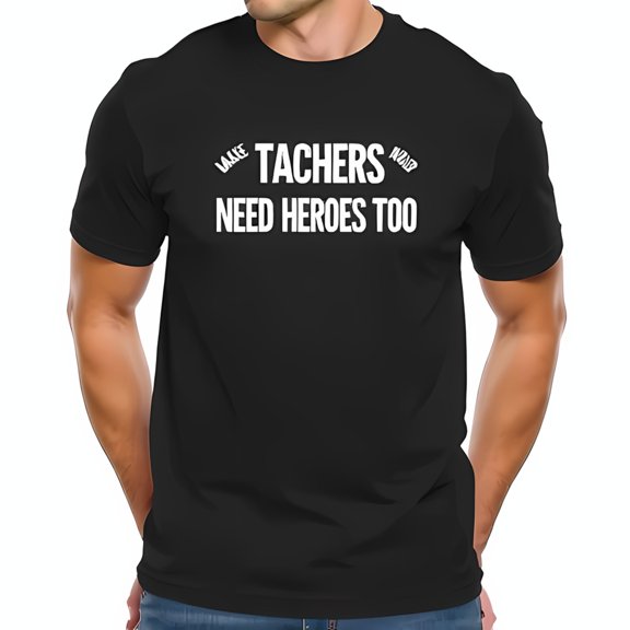 Teachers Need Heroes Too Cotton Short Sleeve T-Shirt - Bold White Text on Black Perfect for Educators and Supporters of Education