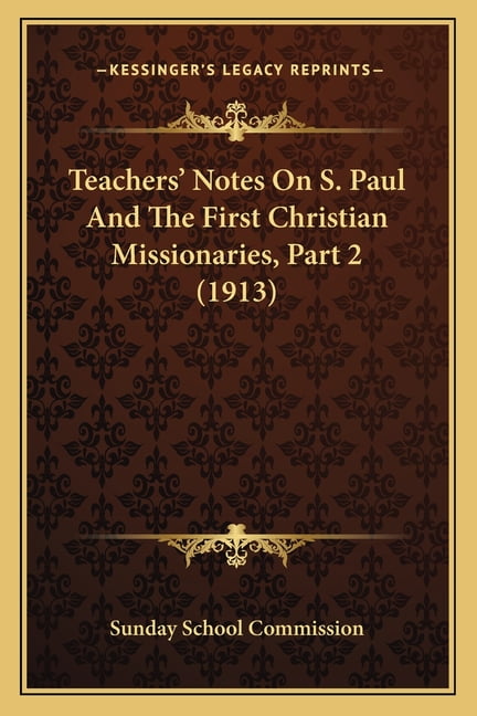 Teachers' Notes On S. Paul And The First Christian Missionaries, Part 2 (1913) (Paperback)