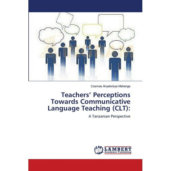 Teachers' Perceptions Towards Communicative Language Teaching (CLT) (Paperback)