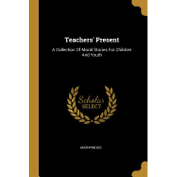 Teachers' Present : A Collection Of Moral Stories For Children And Youth (Paperback)