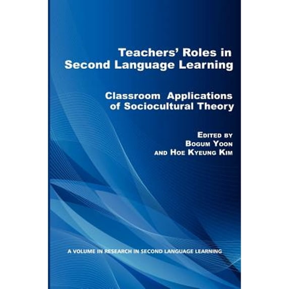 Pre-Owned Teacher's Roles in Second Language Learning: Classroom Applications of Sociocultural Theory (Paperback) 1617358479 9781617358470