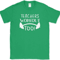 thumbnail image 1 of Teachers Workout Too T-Shirt Funny Gym Fitness Lifting Workout Text Tee - Green, M, 1 of 1