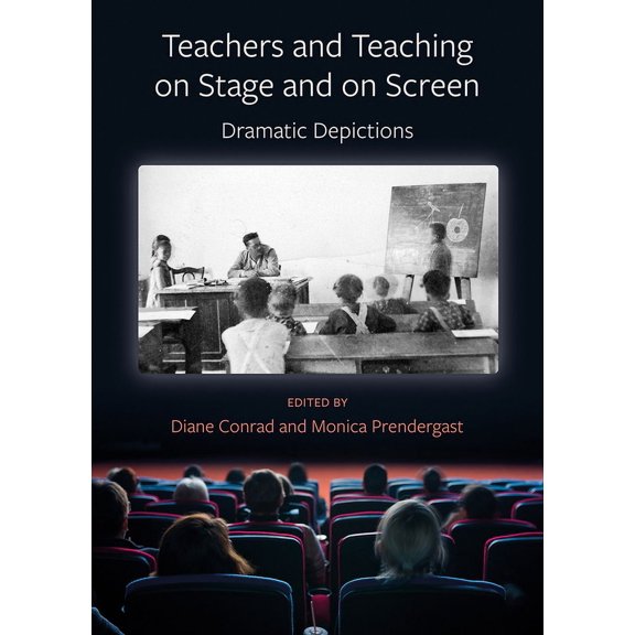 Teachers and Teaching on Stage and on Screen : Dramatic Depictions (Paperback)