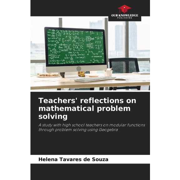 Teachers' reflections on mathematical problem solving, (Paperback)