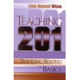 thumbnail image 1 of Pre-Owned Teaching 201 : Traveling Beyond the Basics, Paperback by Wilson, Linda Henshall, ISBN 1578860644, ISBN-13 9781578860647, 1 of 1