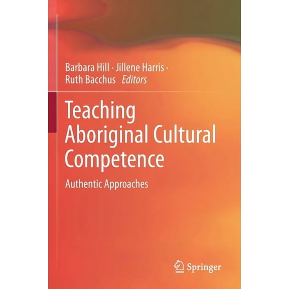 Teaching Aboriginal Cultural Competence: Authentic Approaches (Paperback)