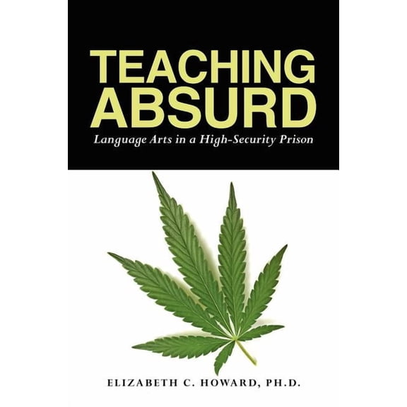 Teaching Absurd: Language Arts in a High-Security Prison, (Paperback)