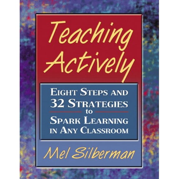 Pre-Owned Teaching Actively: Eight Steps and 32 Strategies to Spark Learning in Any Classroom Paperback