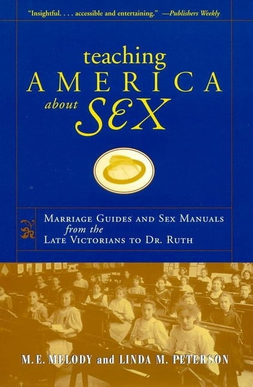 Teaching America about Sex: Marriage Guides and Sex Manuals from the