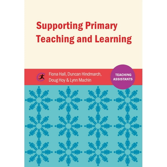 Teaching Assistants Supporting Primary Teaching and Learning: Teaching Assistants, (Paperback)