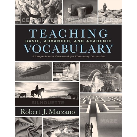Pre-Owned Teaching Basic, Advanced, and Academic Vocabulary: A Comprehensive Framework for Elementary Instruction (Carefully Curated Clusters of Tiered Vocabula (Paperback) 1943360332 9781943360338
