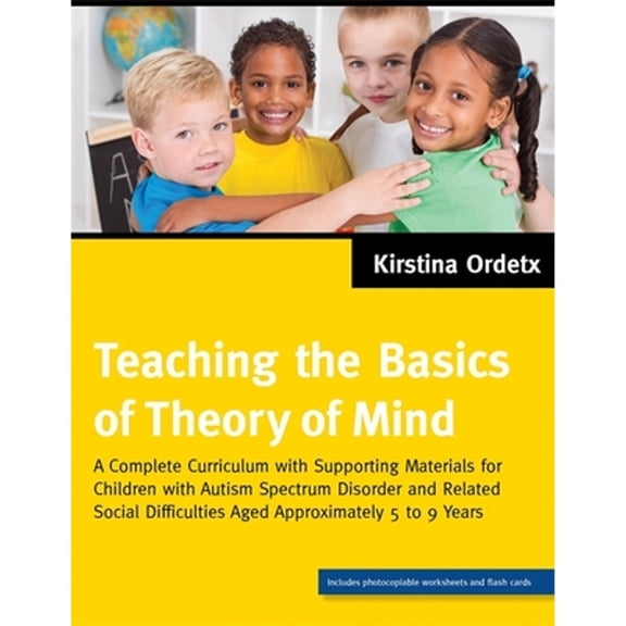 Pre-Owned Teaching the Basics of Theory of Mind: A Complete Curriculum with Supporting Materials for Children (Paperback) by Kirstina Ordetx